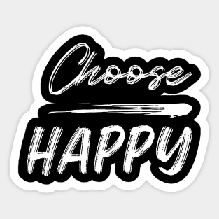 Choose Happy, Choose Joy, Choose Love, Choose Happiness, See the Rainbow. Motivational, Inspirational Quote. Sticker